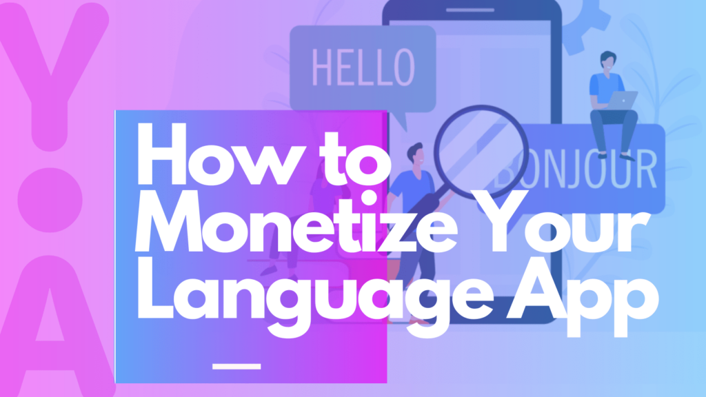 Successful Strategies to Generate Income from a Language Learning App